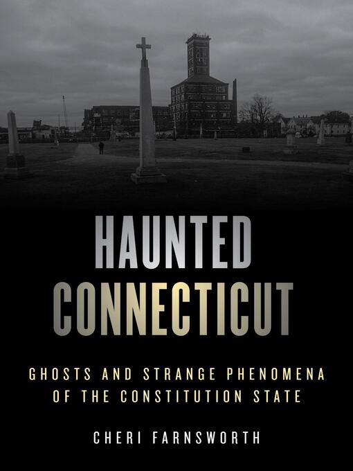 Title details for Haunted Connecticut by Cheri Farnsworth - Available